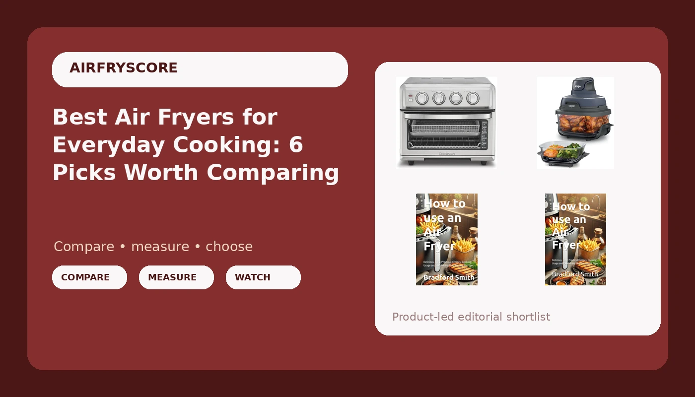 Best Air Fryers for Everyday Cooking: 6 Picks Worth Comparing